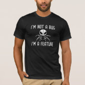 Ik ben geen insect, ik ben een eigenschap, grappig t-shirt (Voorkant)
