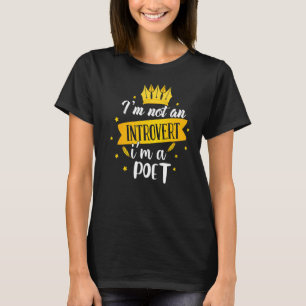 Ik ben geen Introvert. Ik ben een dichter dichter T-shirt