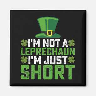 Ik ben geen kabouter, ik ben gewoon klein St. Patr Magneet
