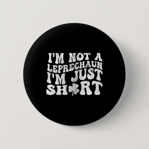 Ik ben geen kabouter, ik ben gewoon klein St.Patri Ronde Button 5,7 Cm
