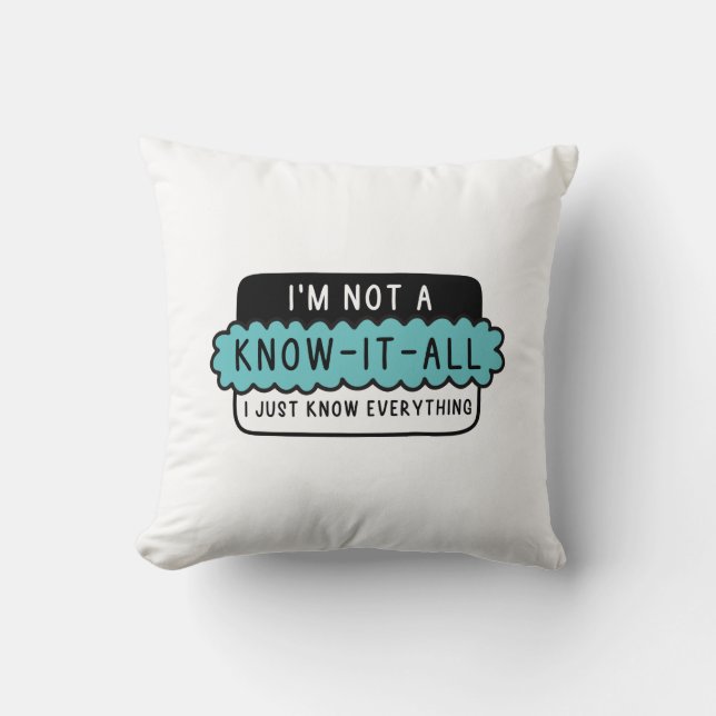 Ik ben geen 'Know-It-All' Kussen (Voorkant)