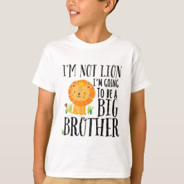 Ik ben geen leeuw die ik een grote broer zal worde t-shirt