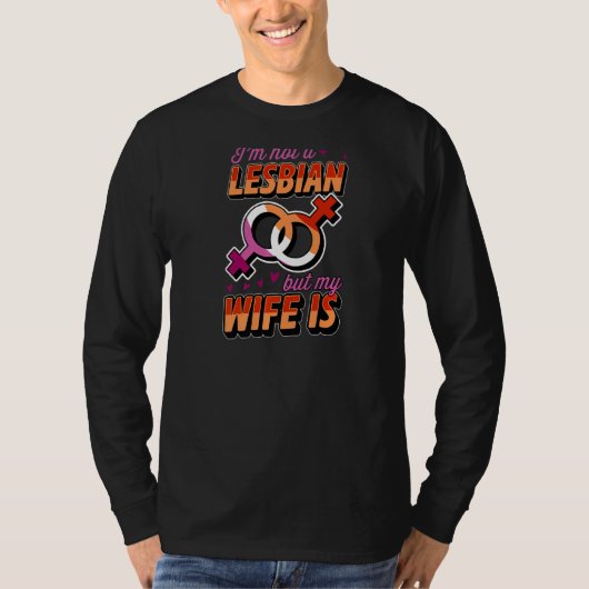 Ik ben geen lesbienne maar mijn vrouw is lesbische t-shirt (Voorkant)