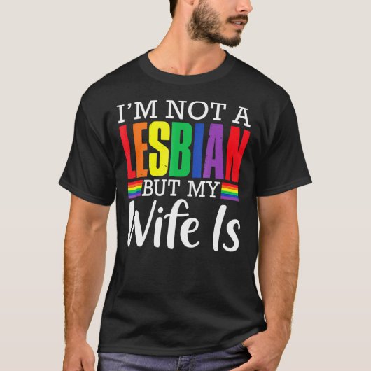Ik ben geen lesbiennes, maar mijn vrouw is LGBT Ra T-shirt (Voorkant)