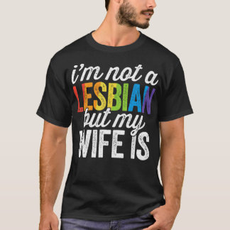 Ik ben geen lesbiennes, maar mijn vrouw is LGBT We T-shirt