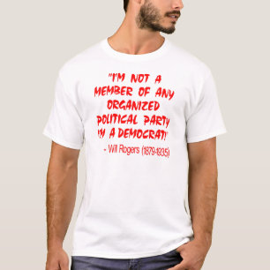 Ik ben geen lid van een georganiseerde politieke p t-shirt