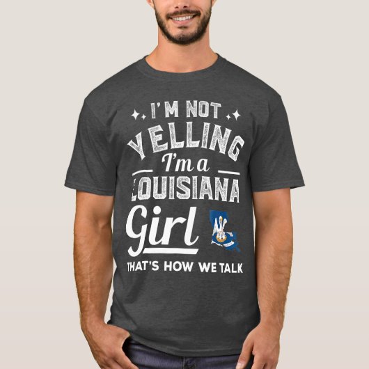 Ik ben geen Louisiana Girl. T-shirt (Voorkant)