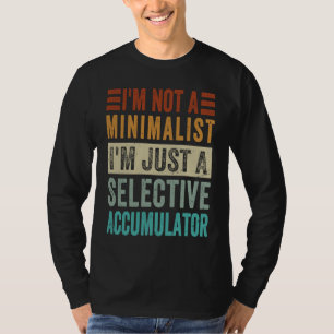 Ik ben geen minimalist... ik ben maar een selectie t-shirt
