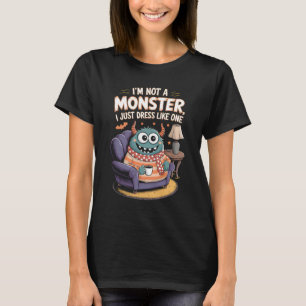 Ik ben geen monster, ik kleed me alleen op die man t-shirt