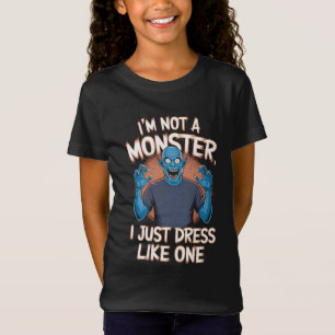 Ik ben geen monster, ik kleed me gewoon als een Ha T-shirt