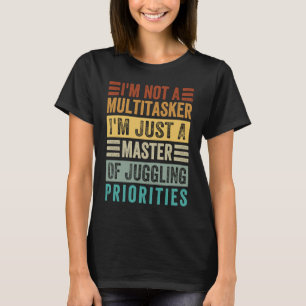 Ik ben geen multitasker meester van Juggling Prior T-shirt