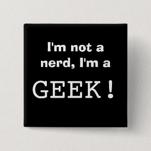 Ik ben geen nerd, ik ben een GEEK. Vierkante Button 5,1 Cm