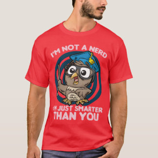IK BEN GEEN NERD IK BEN EENVOUDIG SLIMMER DAN JIJ T-SHIRT