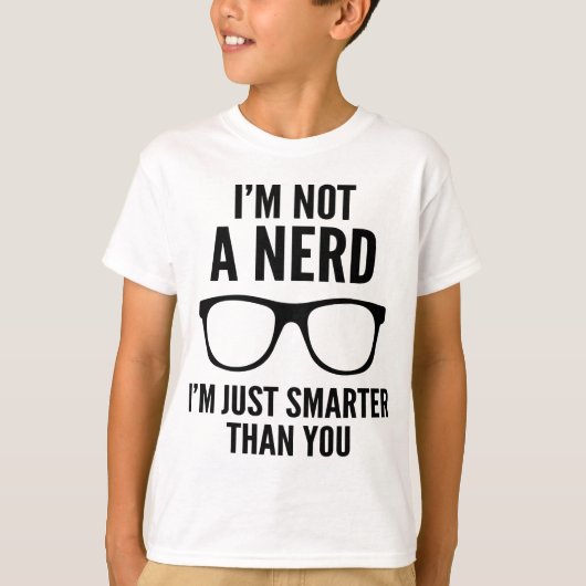 Ik ben geen nerd. Ik ben gewoon slimmer dan jij. T-shirt (Voorkant)