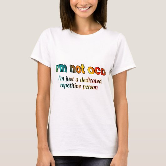 Ik ben geen OCD... T-shirt (Voorkant)