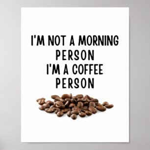 Ik ben geen ochtendmens. Ik ben een koffieboer. Poster