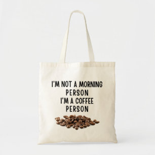 Ik ben geen ochtendmens. Ik ben een koffieboer. Tote Bag