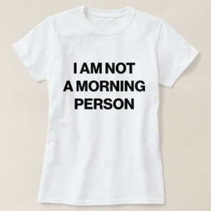 Ik ben geen ochtendmens t-shirt