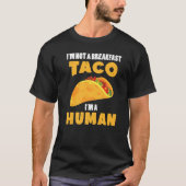 Ik ben geen ontbijttak, ik ben een menselijk Mexic T-shirt (Voorkant)