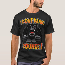 Ik ben geen paniek, ik pounce! Gorilla T-shirt