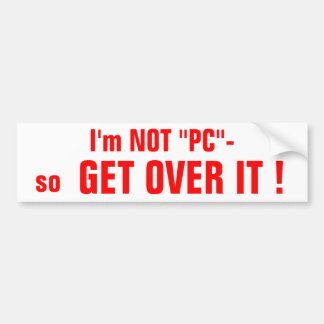 Ik ben GEEN "PC"-bumpersticker Bumpersticker