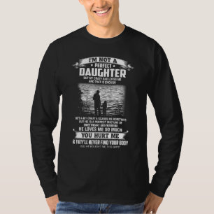 Ik ben geen perfecte dochter, maar mijn luie vader t-shirt