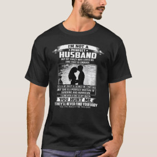 Ik ben geen perfecte man, maar mijn luie vrouw hou t-shirt
