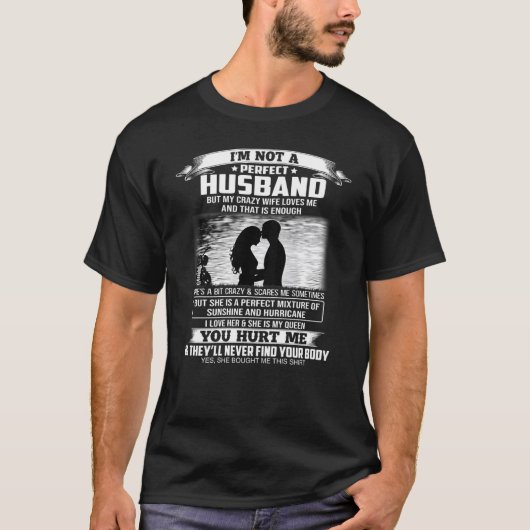 Ik ben geen perfecte man, maar mijn luie vrouw hou t-shirt (Voorkant)