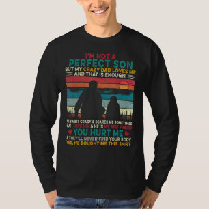 Ik ben geen perfecte zoon, maar mijn luie vader ho t-shirt