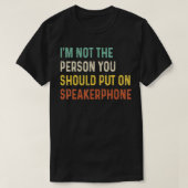 Ik ben geen persoon die je aan Speakerphone VI moe T-shirt (Design voorkant)