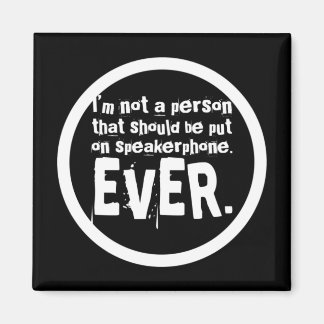 Ik ben geen persoon die op Speakerphone moet worde Magneet