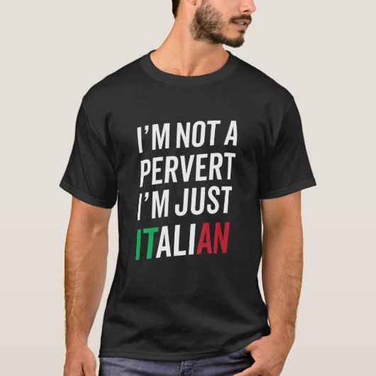 Ik ben geen pervert. Ik ben gewoon Italiaanse Humo T-shirt (Voorkant)