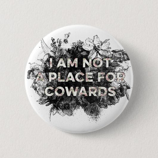 IK BEN GEEN PLAATS VOOR COWARDS BUTTON (Voorkant)