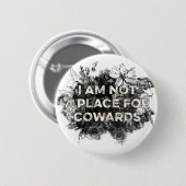 IK BEN GEEN PLAATS VOOR COWARDS BUTTON (Voorkant /achterkant)