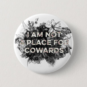 IK BEN GEEN PLAATS VOOR COWARDS BUTTON