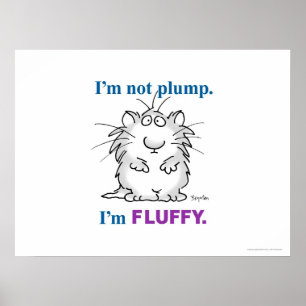 IK BEN GEEN PLUMP, IK BEN FLUFFY poster VAN Sandra