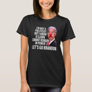 Ik ben geen politicus, maar ik weet dat een clown  t-shirt