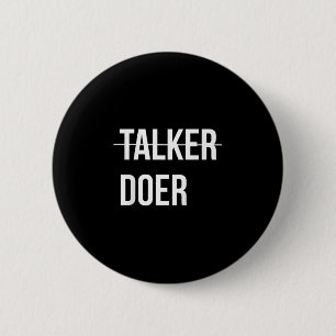 Ik ben geen prater, ik ben een doener Motivatie Ronde Button 5,7 Cm