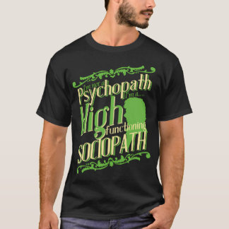 Ik ben geen psychopaat, ik ben een hoogfunctionere t-shirt
