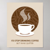 Ik ben geen Quitter Coffee Art Poster Print (Voorkant)