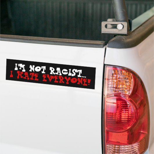 Ik ben geen racisme... bumpersticker (Op Truck)