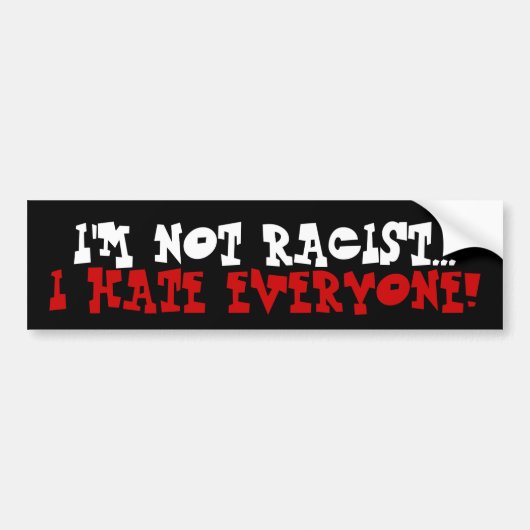Ik ben geen racisme... bumpersticker (Voorkant)