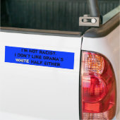 Ik ben geen racisme. Ik hou niet van Obama's witt Bumpersticker (Op Truck)