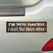 Ik ben geen racisme... Ik hou ook niet van Biden Bumpersticker (Op auto)