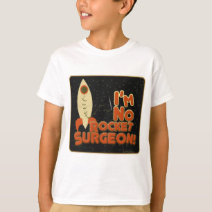 Ik ben geen raketchirurg! t-shirt