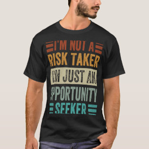 Ik ben geen risicomaker. Ik ben maar een kans Seek T-shirt