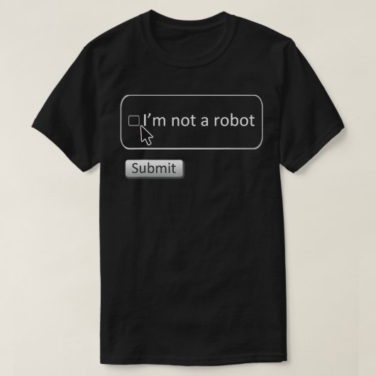 Ik ben geen Robot Grappige Computer Captcha T-shirt (Design voorkant)