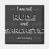 Ik ben geen Rude en Sarcastic Funny Quotes Magnet (Voorkant)