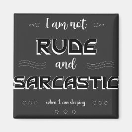 Ik ben geen Rude en Sarcastic Funny Quotes Magnet