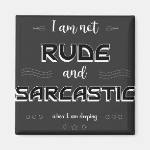 Ik ben geen Rude en Sarcastic Funny Quotes Magnet